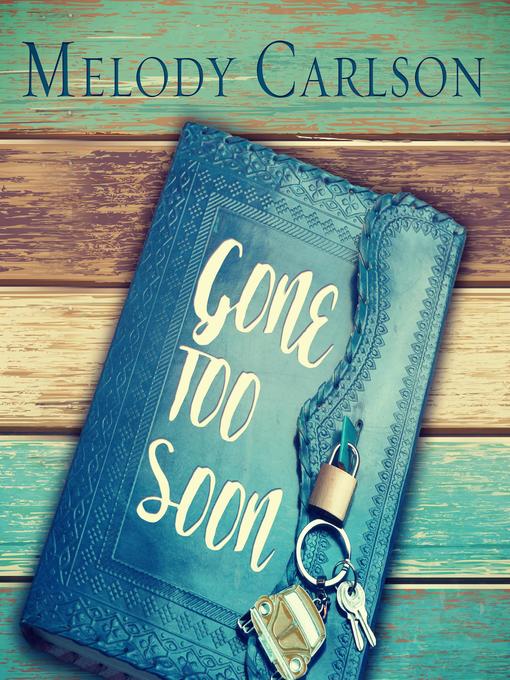 Title details for Gone Too Soon by Melody Carlson - Available